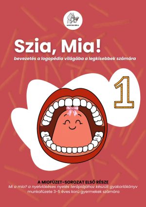Szia, Mia! - logopédiai munkafüzet a legkisebbeknek 1.